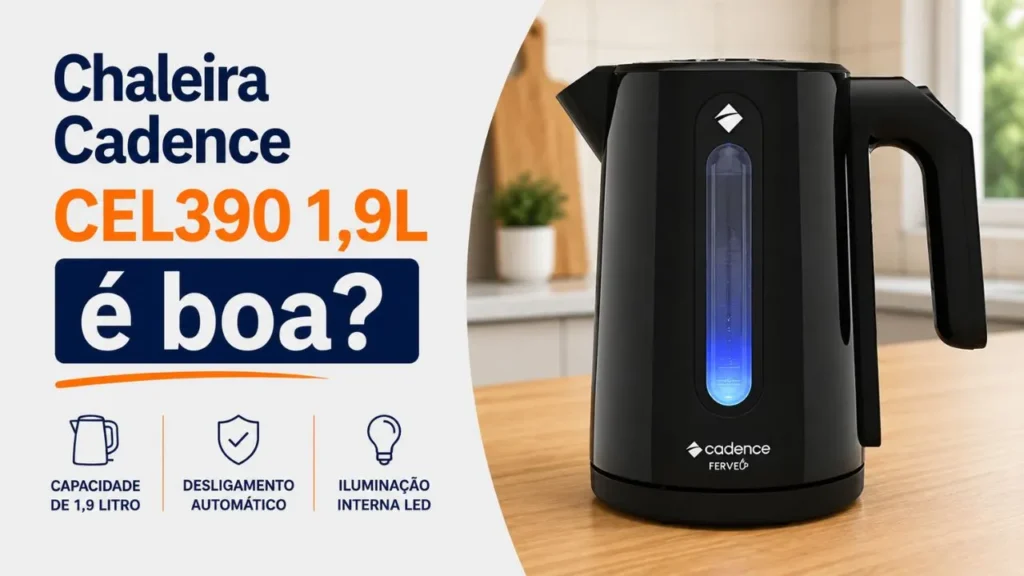 Chaleira Cadence CEL390 1,9L é boa é boa