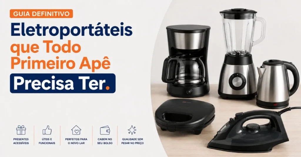 Eletroportáteis que Todo Primeiro Apê Precisa Ter